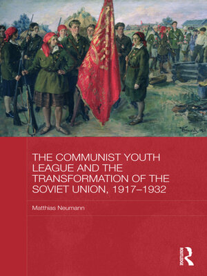 cover image of The Communist Youth League and the Transformation of the Soviet Union, 1917-1932